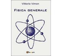 Fisica generale di Vittorio Vimon, 2013, Youcanprint