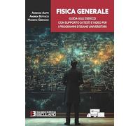Fisica Generale. Guida agli esercizi con supporto di testi e video per i programmi d’esame universitari