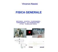 Fisica generale. Meccanica acustica, fluidodinamica, termodinamica, elettromagnetismo, ottica, tecnologie fisiche