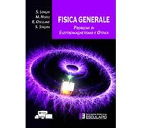 Fisica generale. Problemi di elettromagnetismo e ottica