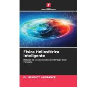 Física Heliosférica Inteligente: Métodos de IA nos estudos da Interação Solar-Terrestre