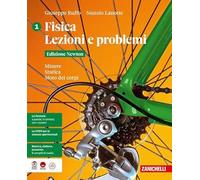Fisica. Lezioni e problemi. Edizione Newton. Per le Scuole superiori. Misure. Statica. Moto dei corpi (Vol. 1)