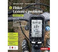 Fisica. Lezioni e problemi. Edizione Volta. Per le Scuole superiori. Elementi di termodinamica. Onde. Elettricità. Elettromagnetismo (Vol. 2)