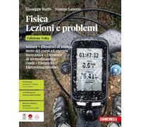 Fisica. Lezioni e problemi. Volume unico. Edizione Volta. Per le Scuole superiori