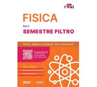 Fisica per il semestre filtro. Teoria, mappe concettuali, quiz co