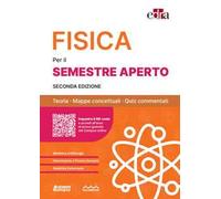 Fisica per il semestre filtro. Teoria, mappe concettuali, quiz commentati