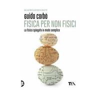 Fisica per non fisici. La fisica spiegata in modo semplice