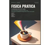 Fisica Pratica: La Scienza nella Vita di Tutti i Giorni