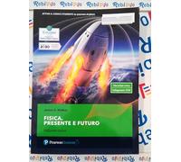 FISICA. PRESENTE E FUTURO VOL. UNICO - (9788893790710) + Materiali didattici - Rebillo