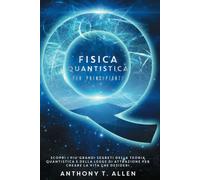 Fisica Quantistica Per Principianti: Scopri I Più Grandi Segreti Della Teoria Qu