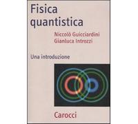 Fisica quantistica. Una introduzione - Guicciardini Niccolò, Introzzi Gianluca