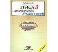 Fisica. Riassunto completo. Elettromagnetismo (Vol. 3)