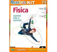 FISICA SAPERE DOMANI - I BIENNIO (9791220410120) - Libro Scolastico + Kit Scuola con Copertine Rebillo