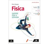 Fisica. Sapere per il domani. Volume per il 1° biennio delle Scuole superiori. Con e-book. Con espansione online