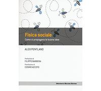 Fisica sociale. Come si propagano le buone idee