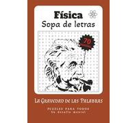 Fisica Sopa de Letras Puzzle: Sopa de Letras con Letra Fácil de Leer acerca de Física, Energía, Ciencia, y Más | 100+ páginas | 70 puzzles. Regalo para Vacaciones, Fiestas y Tiempos Libres.