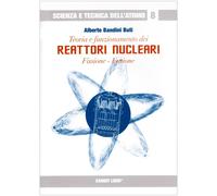 FISICA - Teoria e funzionamento dei reattori nucleari - Sandit Libri