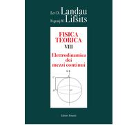 Fisica teorica. Vol. 8 - Landau Lev D., Lifsits Evgenij M.