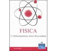Fisica. Vol. 2: Elettromagnetismo, ottica e fisica moderna