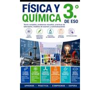 Física y Química 3.º de ESO: Teoría completa, problemas resueltos, prácticas de laboratorio, modelos de examen y autoevaluaciones