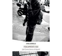 Fisicamente qui (nel centro storico di Napoli)