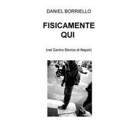 Fisicamente qui (nel centro storico di Napoli)