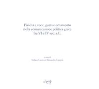 Fisicità e voce, gesto e ornamento nella comunicazione politica greca fra VI e IV sec. a.C.