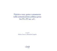 Fisicità e voce, gesto e ornamento nella comunicazione politica greca fra VI e IV sec. a.C.