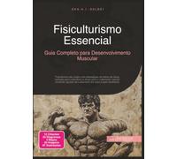 Fisiculturismo Essencial: Guia Completo para Desenvolvimento Muscular