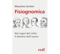 Fisiognomica: Nei segni del volto il destino dell'uomo