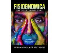 Fisiognomica (Tradotto): Come leggere la natura umana