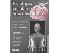 Fisiologia cellulare e neurofisiologia - Blaustein Mordecai P., Kao Joseph...