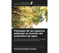 Fisiología de las especies arbóreas en función del suministro de agua: Un análisis de los parámetros fisiológicos de las especies forestales bajo diferentes regímenes hídricos