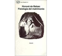 Fisiologia del matrimonio o meditazioni di filosofia eclettica sulla felicità e infelicità coniugali