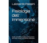 Fisiologia dell' Immersione: Guida scientifica e medica ai meccanismi del corpo umano in ambiente subacqueo