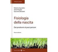 Fisiologia della nascita. Dai prodromi al post-partum. Nuova ediz.