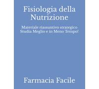 Fisiologia della Nutrizione: Materiale riassuntivo strategico