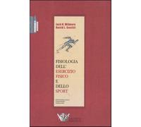 Fisiologia dell'esercizio fisico e dello sport - Wilmore Jack H., Costill ...