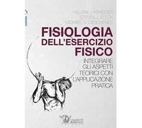 Fisiologia dell'esercizio fisico. Integrare gli aspetti teorici con l'applicazione pratica