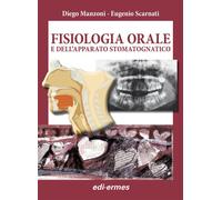 Fisiologia orale dell'apparato stomatognatico - Manzoni Diego, Scarnati Eugenio