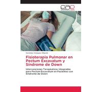 Fisioterapia Pulmonar en Pectum Excavatum y Síndrome de Down: Intervenciones Terapéuticas Integradas para Pectum Excavatum en Pacientes con Síndrome de Down