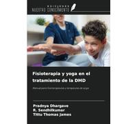 Fisioterapia y yoga en el tratamiento de la DMD: Manual para fisioterapeutas y terapeutas de yoga