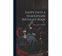Fiske And Co DeWolfe Happy Days a Shakespeare Birthday Book (Copertina rigida)