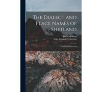 Fiske Icelandic Collect The Dialect and Place Names of Shetland; tw (Tascabile)