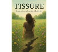 FISSURE: Le chemin vers la vérité et la liberté