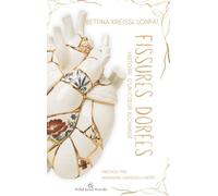 Fissures dorées: Histoire d'un coeur alchimisé