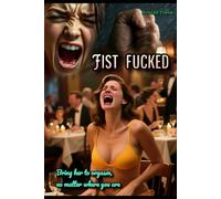 Fist Fucked: Bring her to orgasm, no matter where you are