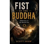 Fist of the Buddha: Reflections on the Martial Arts