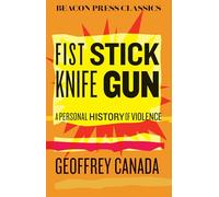 Fist Stick Knife Gun: A Personal History of Violence