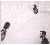 Fistful of Mercy As I Call You Down (CD) Album